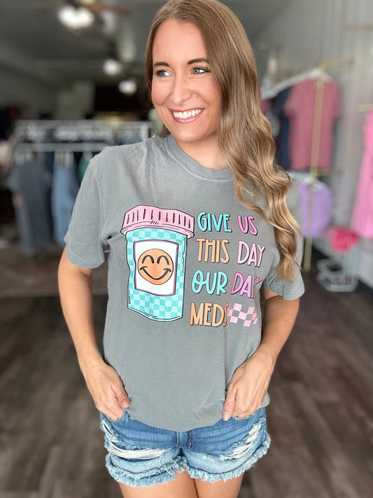 Give Us This Day Our Daily Meds Graphic Tee